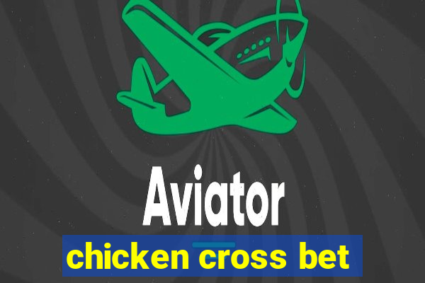 chicken cross bet